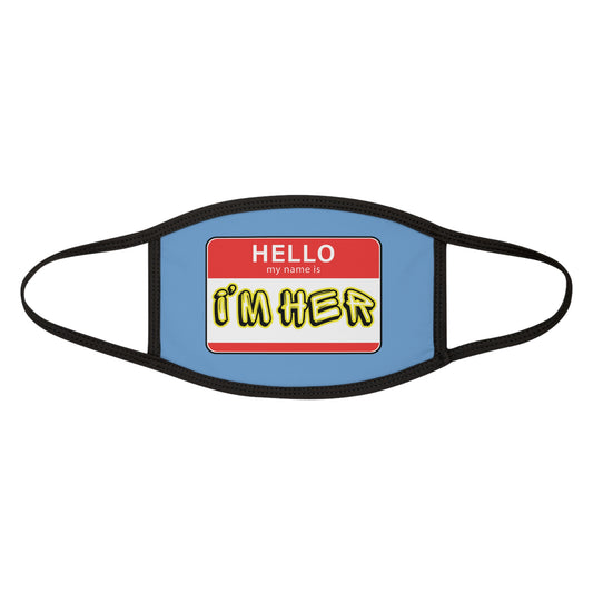 I'm Her Nametag Face Mask